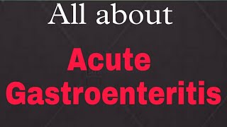 Acute Gastroenteritis  symptoms Causes  prevention  Treatment medical [upl. by Eisenhart]