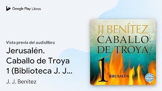 Jerusalén Caballo de Troya 1 Biblioteca J J… de J J Benítez · Vista previa del audiolibro [upl. by Arihay121]