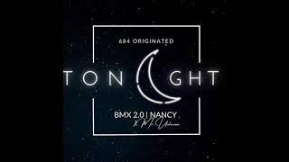 “Tonight”  by 684 ORIGINATED BMX 20 NANCY ft MrUNKNOWN [upl. by Nosinned]