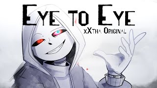 Eye to Eye Dusttale Song w Lyrics xXtha Original [upl. by Nitfa]