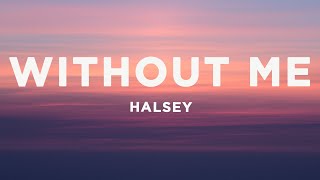 Halsey  Without Me Lyrics [upl. by Kerrin]