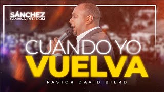 CUANDO YO VUELVA  Pastor David Bierd  SANCHEZ REP DOM [upl. by Annuhsal]