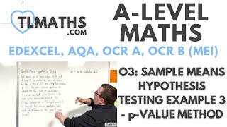 ALevel Maths O309 Sample Means Hypothesis Testing Example 3  pvalue Method [upl. by Haze444]