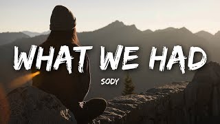 Sody  What We Had Lyrics [upl. by Haddad]