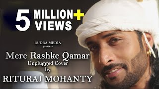 RASHKE QAMAR  Unplugged Cover  RITURAJ MOHANTY [upl. by Tapes]