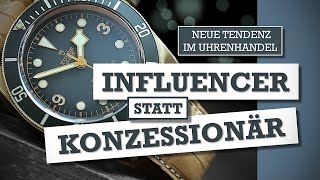 Influencer statt Konzessionäre  neue Tendenzen im Uhrenhandel [upl. by Dorette]