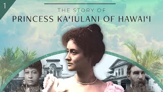 Princess Ka‘iulani of Hawai‘i Part 1 [upl. by Zinn]