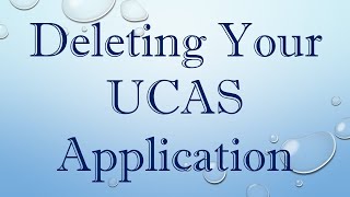 Deleting Your UCAS Application [upl. by Konopka40]