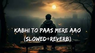 Kabhi To Paas Mere Aao SlowedReverb Starz wala Music [upl. by Auston]