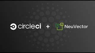 Build Container Security into the CICD Pipeline with CircleCI and NeuVector [upl. by Nylasor]