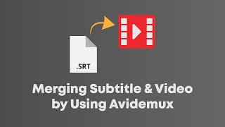 How to Merge The Subtitle of Video in Avidemux Windows [upl. by Alket]