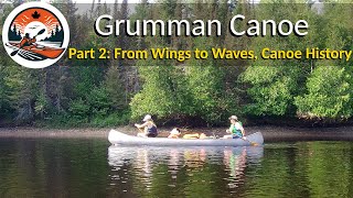 Grumman Canoe History  Mayhem on the Mississagi  Part 2 [upl. by Aynat]