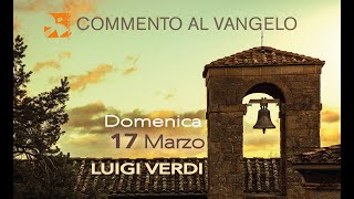 Domenica 17 marzo commento al vangelo di Luigi Verdi [upl. by Hsac]