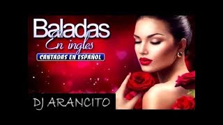 Baladas en Ingles Mix cantadas en español  DJ ARANcito [upl. by Aluk]