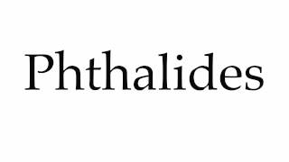 How to Pronounce Phthalides [upl. by Daney]