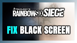 How to FIX Rainbow Six Siege Black Screen [upl. by Andonis288]