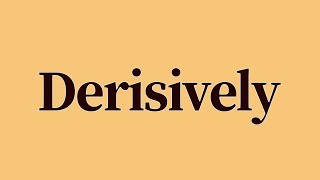 Derisively Meaning and Definition [upl. by Rus]