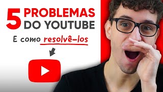 5 Problemas no YouTube e como resolvêlos [upl. by Allanson]