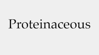 How to Pronounce Proteinaceous [upl. by Ettenor]