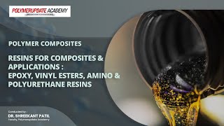 Understanding Resins for Composites Applications of Epoxy Vinyl Esters Amino and PU Resins [upl. by Levey109]