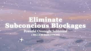 Powerful Subliminal Remove Subconcious Blockages  Overnight Subliminal  1 Million Repetitions [upl. by Berghoff]