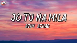 Asim Azhar Jo Tu Na Mila Lyrics [upl. by Vinna]