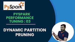 3 pyspark performance tuning  dynamic partition pruning in apache spark [upl. by Arad]