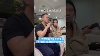 The Nagging Song  Wrecking Ball Parody Luseeyalu [upl. by Odab]