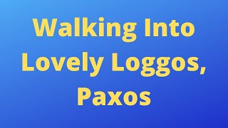 What Is Loggos Paxos Like Walking around Loggos showing you how lovely it is [upl. by Vickie]