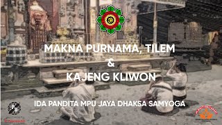 FULL  Makna Purnama Tilem dan Kajeng Kliwon  Ida Pandita Mpu Jaya Dhaksa Samyoga [upl. by Hawken]