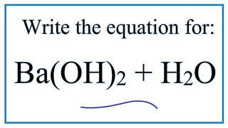 Equation for BaOH2  H2O Barium hydroxide  Water [upl. by Manup]