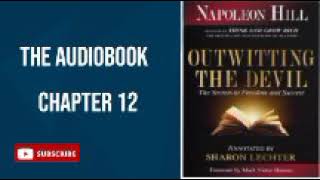 OUTWITTING THE DEVIL CHAPTER 12 THE SECRET TO FREEDOM AND SUCCESS  Napoleon Hill  AUDIOBOOK [upl. by Bamberger]