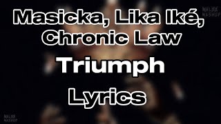 MasickaLila Iké Chronic Law  Triumph Lyrics [upl. by Alset]