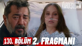 Kardeşlerim 130 Bölüm 2Fragmanı  Son nefesi [upl. by Eatnoled]