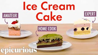 4 Levels of Ice Cream Cake Amateur to Food Scientist  Epicurious [upl. by Barnaba]