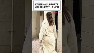 Kareena Kapoor Stands by Malaika Arora Actress Pays Condolences and Visits Her [upl. by Deckert]