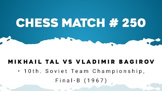 Mikhail Tal vs Vladimir Bagirov • 10th Soviet Team Championship FinalB 1967 [upl. by Herahab]