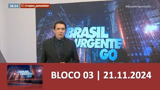 Bloco 03  Brasil Urgente  21112024 [upl. by Behl]