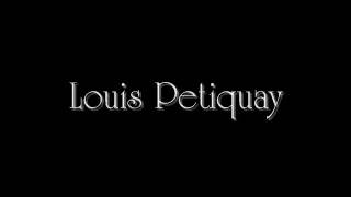 Louis Petiquay [upl. by Karly403]