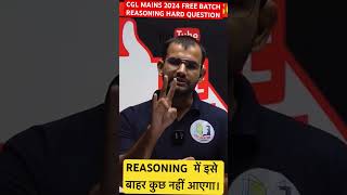 REASONING HARD QUESTION  CGL MAINS 2024 FREE BATCH BY SOMBIR SIR [upl. by Morice]