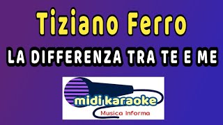 Tiziano Ferro  LA DIFFERENZA TRA ME E TE  karaoke [upl. by Nurse738]