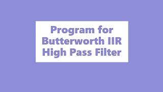 Program for Butterworth IIR HPF [upl. by Eurd]