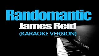 RANDOMANTIC  James Reid KARAOKE VERSION [upl. by Enylrac]