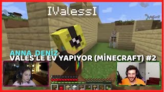 ANNA DENİZ  VALES İLE EV YAPIYOR 2 MİNECRAFT [upl. by Nalaf]