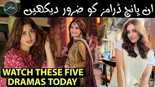 Watch These Top Pakistani Dramas Today  Sajal Ali  Haniaa Amir  Kinza Hashmi  Review Ikhlaas TV [upl. by Hsiekal566]