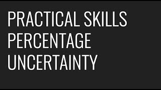 PRACTICAL SKILLS  PERCENTAGE UNCERTAINTY [upl. by Sinai]