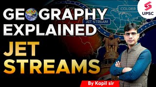 Jet Streams Location Formation and Effects  Geography Explained  UPSC Prelims 2024  kapil Sir [upl. by Ahsiekit]