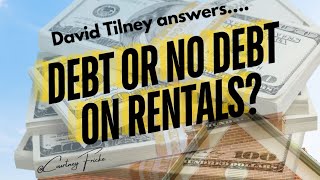 Debt or No Debt on Rentals with David Tilney [upl. by Glen168]