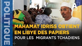 MAHAMAT IDRISS OBTIENT EN LIBYE DES PAPIERS POUR LES MIGRANTS TCHADIENS [upl. by Rebmetpes]