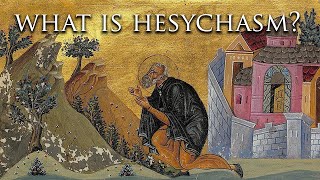 What is Hesychasm  Mystical Practice in Orthodox Christianity [upl. by Farah]